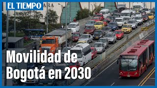 Así sería la Movilidad de Bogotá en 2030 | El Tiempo