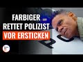 Schwarzer rettet Polizisten vor Ersticken | @DramatizeMeDeutsch