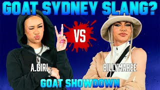 A.GIRL and Billymaree nominate the GOAT Sydney slang word | GOAT Showdown