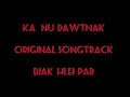 Ka Nu Dawt Nak (Original Songtrack )|| Biak Hlei Par ||