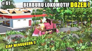 BERBURU LOKOMOTIF DOZER - HUNTING KERETA PART-61