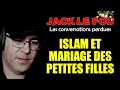 jacklefou conversations perdues islam et mariage des petites filles