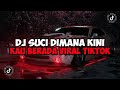 DJ SUCI DIMANA KINI KAU BERADA FULL SONG MAMAN FVNDY JEDAG JEDUG VIRAL TIKTOK