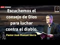 Escuchemos el consejo de Dios para luchar contra el diablo - Pastor José Manuel