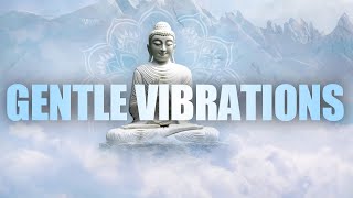 GENTLE VIBRATIONS | Relaxing Theta Waves, Feel Your Inner Peace | Binaural Beats & Isochronic Tones
