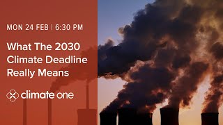 What the 2030 Climate Deadline Really Means