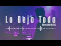 lo dejo todo prócora music official audio con letra