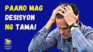 7 TIPS PAANO MAGKAROON NG TAMANG DESISYON SA BUHAY