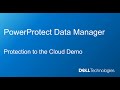 PowerProtect Data Manager   Protection to the Cloud Demo