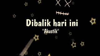 Dibalik hari ini (new version)