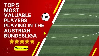 Top 5 most valuable players playing in the Austrian Bundesliga⚽️ #bestfootballplayers #football