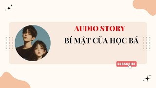 [TRUYỆN AUDIO] || BÍ MẬT CỦA HỌC BÁ || HUY AUDIO