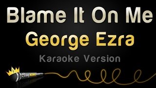George Ezra - Blame It On Me (Karaoke Version)