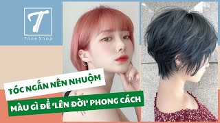 Tóc ngắn nhuộm màu gì cho phong cách