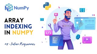 Array Indexing In Numpy - Numpy Complete Tutorials In Hindi | Indian Programmer