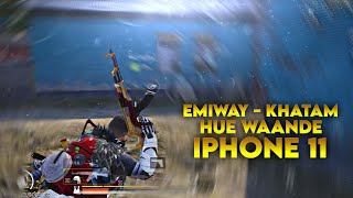 EMIWAY - KHATAM HUE WAANDE | IPHONE 11 PUBG MONTAGE | HONOUR GAMING