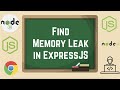 Find memory leak in express js application