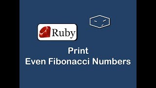 print even fibonacci numbers in ruby
