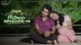 Radha Gopalam || Episode - 16 || Ravi Siva Teja || Viraajita || Infinitum Media