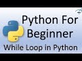 Python Tutorial for Beginners | While Loop in Python #17