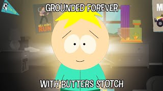 Grounded Forever with Butters Stotch