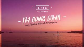 EFIX \u0026 Henri Pfr - I'm Going Down (feat. Florence Welch \u0026 Kid Harpoon)