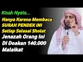 Kisah Nyata || Jenazah Ini Di Doakan 140.000 Malaikat Karena Membaca Surah Pendek Ini