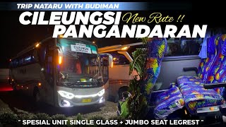 Trip Nataru with BUDIMAN new rute🔥 CILEUNGSI - PANGANDARAN seat jumbo Legrest mantap🤩