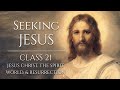 Seeking Jesus, Class 21: Jesus Christ, The Spirit World, and Resurrection