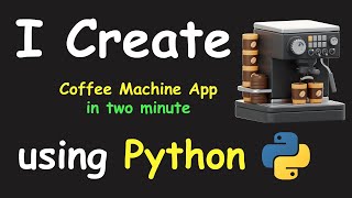 I CREATE COFFE MACHINE APP IN 2 MIN USING PYTHON & LEARN PYTHON BY BUILDING SIMPLE PROJECTS