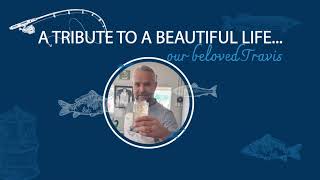 A Tribute to a Beautiful Life - Our Beloved Travis