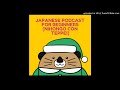 japanese podcast for beginners nihongo con teppei 165『体調が悪い時（たいちょうがわるいとき）について！！』