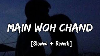 Main Woh Chaand - Darshan Raval - Slowed And Reverb | Neet Lofi