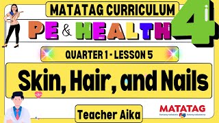 MATATAG PE and Health 4 MAPEH 4 Quarter 1 Lesson Week 3-6 Skin, Hair and Nails #matatag