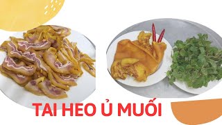 Cách làm TAI HEO Ủ MUỐI  tại nhà, tai heo rất giòn và thơm  ngon