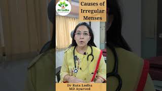 अनियमित रजस्राव के कारण / Causes of Irregular Menses - Dr Ruta Lodha (MD Ayurved)