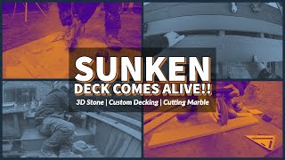 3D Stone! Custom Decking! Cutting Marble! Sunken Deck Comes Alive!!