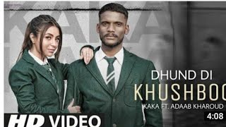 KAKA || DHUND DI KHUSHBOO || FT.KUSHIPANJABAN NEW PANJABI SONG 2021 OFFICIAL VIDEO