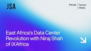 PTC’24 Interview | East Africa's Data Center Revolution with Niraj Shah of iXAfrica