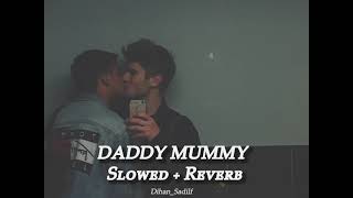 Daddy Mummy । Slowed + Reverb |  Urvashi Rautela । Trending New remix