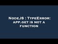 NodeJS : TypeError: app.get is not a function