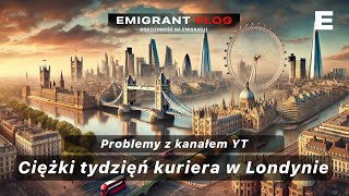 Ciężki tydzień kuriera w Londynie. Mam duży problem | EMIGRANT VLOG #vlog #życie #kurier  #londyn