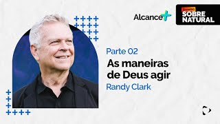 As Maneiras de Deus Agir | Randy Clark