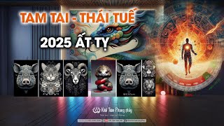 Các tuổi hạn Tam Tai và Thái Tuế 2025 | Hóa giải Tam Tai năm Ất Tỵ | Thầy Khải Toàn | Phong thủy