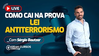 Como cai na prova: Lei Antiterrorismo com Prof. Sérgio Bautzer