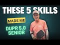 These 5 Skills Made me a DUPR 5.0 Senior