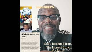 Nedu Resigns From HONEST BUNCH PODCAST without debunking any of the numerous allegations.