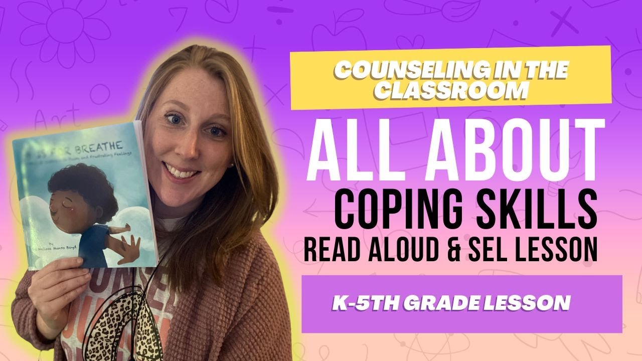 Counseling In The Classroom: All About Coping Skills | Read Aloud "B Is ...