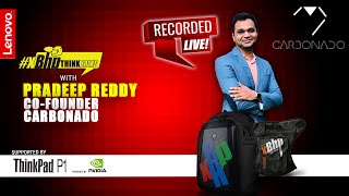 #xBhpThinkTalks :: Tete-e-tete with Pradeep Reddy, Co-Founder Carbonado Bags