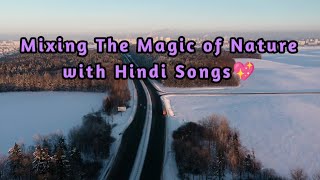 Watch The Magic Of Nature💖💖/In Hindi/ Bollywood songs/Relaxing views